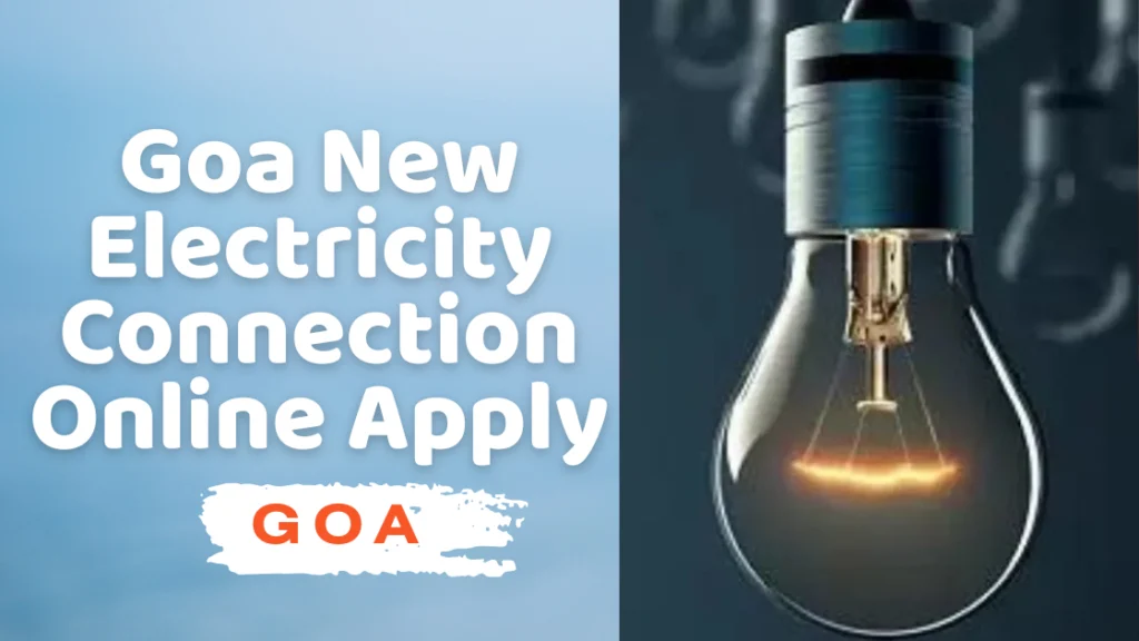 गोवा बिजली कनेक्शन लेने के लिए आवेदन कैसे करें | Goa New Electricity Connection Online Apply