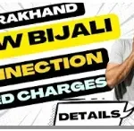 New Bijali Connection Charges Details in Uttrakhand